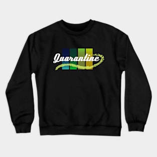 Quarantine Crewneck Sweatshirt